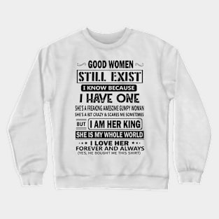 Good Women Still Exist - I love her a Lot-T shirts Crewneck Sweatshirt